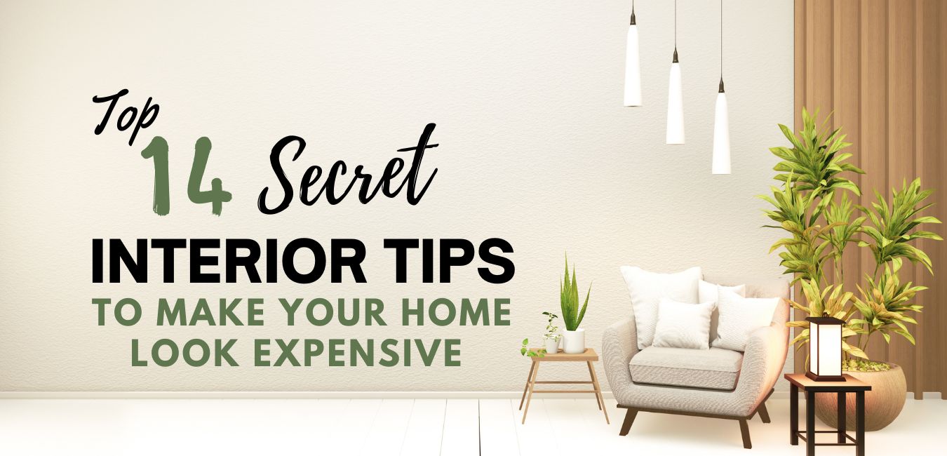 Top 14 secret interior tips to make your home look Luxurious